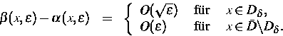 \begin{eqnarray*}
\beta (x,\varepsilon) - \alpha (x,\varepsilon) & = & \left\{
\...
 ...l {u}r } & x \in \bar{D} \backslash D_\delta .\end{array} \right.\end{eqnarray*}