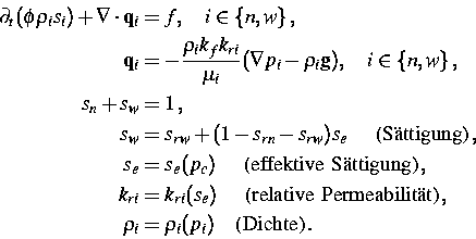 \begin{displaymath}
\begin{split}
\partial_t(\phi\rho_i s_i) + \nabla\cdot {\bf...
...\ \rho_i&=\rho_i(p_i) \quad\text{(Dichte)}\,.\
\end{split}\end{displaymath}