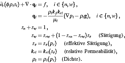 \begin{displaymath}
\begin{split}
 \partial_t(\phi\rho_i s_i) + \nabla\cdot {\bf...
 ...\  \rho_i&=\rho_i(p_i) \quad\text{(Dichte)}\,.\  
 \end{split}\end{displaymath}