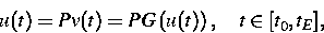 \begin{eqnarray}
u(t) = Pv(t) = PG\left(u(t)\right), \quad t \in
 [t_0,t_E], \nonumber\end{eqnarray}