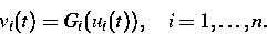 \begin{eqnarray}
v_i(t)=G_i(u_i(t)), \quad i=1, \ldots ,n.\nonumber\end{eqnarray}