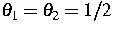 $\theta_1 = \theta_2 = 1/2$