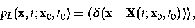 \begin{displaymath}
p_L( {\bf x} ,t; {\bf x} _0,t_0)=\langle \delta( {\bf x} - {\bf X} (t; {\bf x} _0,t_0))\rangle,\end{displaymath}