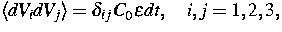 $\langle dV_i dV_j\rangle=\delta_{ij}\, C_0\varepsilon dt,
\quad i,j=1,2,3,$