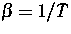 $\beta =1/{\bar{T}}$