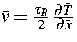 ${\bar{v}}=\frac{\tau _{R}}{2}\,\frac{\partial {\bar{T}}}{\partial {\bar{x}}}$