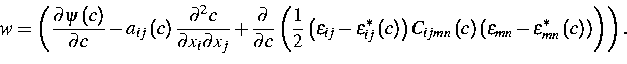 \begin{displaymath}
w=\left( \frac{\partial \psi \left( c\right) }{\partial c}-a...
...\epsilon _{mn}^{\ast }\left( c\right) \right) \right) \right) .\end{displaymath}