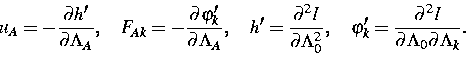 \begin{displaymath}
u_{A}=-\frac{\partial h^{\prime }}{\partial \Lambda _{A}},\q...
...{\partial ^{2}I}{\partial \Lambda _{0}\partial \Lambda
_{k}}. \end{displaymath}