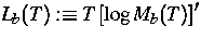 $L_b(T) :\equiv T\left[ \log{M_b(T)} \right]'$