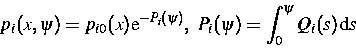 \begin{displaymath}
p_i(x,\psi)=p_{i0}(x)\mbox{e}^{-P_i(\psi)},~P_i(\psi)=\int_0^\psi
Q_i(s)\,\mbox{d} s\end{displaymath}