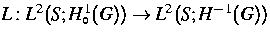 $L: L^2(S;H_{\circ}^1(G)) \rightarrow L^2(S;H^{-1}(G))$