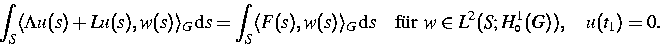 \begin{displaymath}
\displaystyle\int_S \langle \Lambda u(s) + Lu(s), w(s) \rang...
...box{f\uml {u}r } w \in L^2(S;H_{\circ}^1(G)),
\quad u(t_1) = 0.\end{displaymath}