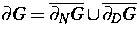 $\partial G = \overline{\partial_N G} \cup \overline{\partial_D G}$