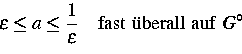 \begin{displaymath}
\varepsilon \le a \le \dfrac{1}{\varepsilon}
\quad\mbox{fast \uml {u}berall auf } G^{\circ}\end{displaymath}