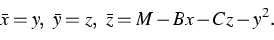 \begin{displaymath}
\bar{x} = y, \ \bar{y} = z, \ \bar{z} = M-Bx -Cz-y^2.\end{displaymath}