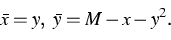 \begin{displaymath}
\bar{x} = y, \ \bar{y} = M-x-y^2.\end{displaymath}