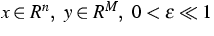 $x \in R^n, \ y \in R^M, \ 0 < \varepsilon \ll 1$