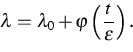 \begin{displaymath}
\lambda = \lambda_0 + \varphi \left(\frac{t}{\varepsilon}\right).\end{displaymath}