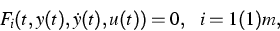 \begin{eqnarray*}
F_i(t,y(t),\dot{y}(t),u(t)) = 0, ~~i=1(1)m,\end{eqnarray*}