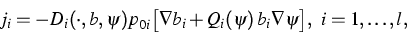 \begin{displaymath}
j_i=-D_i(\cdot,b,\psi)p_{0i}\big[\nabla b_i+Q_i(\psi)\,
b_i\nabla\psi\big],~ 
i=1,\dots,l,\end{displaymath}