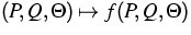 $(P,Q,\Theta)\mapsto f(P,Q,\Theta)$