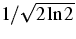 $1/\sqrt{2\ln 2}$