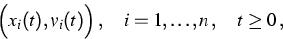 \begin{eqnarray}
\Big(x_i(t),v_i(t)\Big)\,,
 \quad i=1,\ldots,n\,,\quad t\ge 0\,, \nonumber\end{eqnarray}