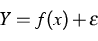 \begin{displaymath}
Y=f(x) + \epsilon\end{displaymath}