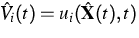 $\hat V_i(t)=u_i(\hat {\bf X} (t),t)$