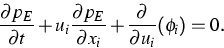 \begin{eqnarray}
\frac {\partial p_E} {\partial t}+u_i\frac {\partial p_E} {\partial x_i}+\frac {\partial } {\partial u_i}(\phi_i)=0.\end{eqnarray}