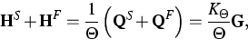 \begin{displaymath}
{\bf H}^{S}+{\bf H}^{F}=\frac{1}{\Theta }\left( {\bf Q}^{S}+{\bf Q}^{F}\right) =\frac{K_{\Theta }}{\Theta }{\bf G,} \end{displaymath}