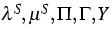 $\lambda ^{S},\mu ^{S},\Pi
,\Gamma ,Y$