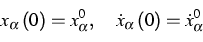 \begin{displaymath}
x_{\alpha }\left( 0\right) =x_{\alpha }^{0},\quad \dot{x}_{\alpha }\left(
0\right) =\dot{x}_{\alpha }^{0}\end{displaymath}