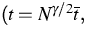 $(t=N^{\gamma
/2}\bar{t},$