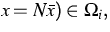 $x=N\bar{x}) \in \Omega_i,$