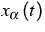 $x_{\alpha }\left( t\right) $