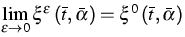 $\lim\limits_{\varepsilon
\rightarrow 
0}\xi ^{\varepsilon }\left( \bar{t},\bar{\alpha}\right) =\xi ^{0}\left( \bar{t},\bar{\alpha}\right) $