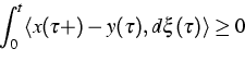 \begin{displaymath}
\int_0^t \langle x(\tau+) - y(\tau), d\xi(\tau)\rangle \ge 0\end{displaymath}