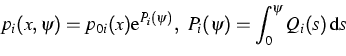 \begin{displaymath}
p_i(x,\psi)=p_{0i}(x)\mbox{e}^{P_i(\psi)},~P_i(\psi)=\int_0^\psi
Q_i(s)\,\mbox{d} s\end{displaymath}