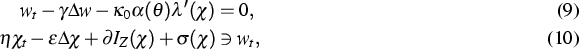 \begin{align}
w_t - \gamma \Delta w - \kappa_0 \alpha(\theta) \lambda'(\chi) & =...
 ...repsilon \Delta \chi + 
\partial I_Z (\chi) + \sigma(\chi) & \ni w_t,\end{align}