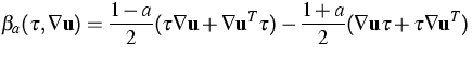 ${\beta}_{a}(\tau,\nabla {\bf u}) = 
 \displaystyle\frac{1-a}{2}(\tau \nabla {\b...
 ...tau)
 -\displaystyle\frac{1+a}{2}(\nabla {\bf u} \tau + \tau
 \nabla {\bf u}^T)$