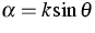 $\alpha = k \sin \theta$