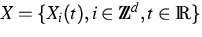 $X=\{X_i(t), i \in {\mathbb Z}^d, t \in {\mathbb R}\}$