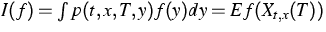 $I(f)=\int
p(t,x,T,y)f(y)dy=Ef(X_{t,x}(T))$