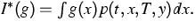$I^{\ast }(g)=\int g(x)p(t,x,T,y)dx.$