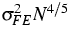 $\sigma^2_{FE}N^{4/5}$