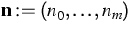 $\mathbf n:=(n_0,\dots,n_m)$