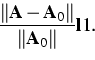 \begin{displaymath}
\frac{\left\Vert {\bf A-A}_{0}\right\Vert }{\left\Vert {\bf A}_{0}\right\Vert }{\bf l}1.\end{displaymath}