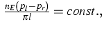 $\displaystylef\;\frac{n_{E}\left( p_{l}-p_{r}\right) }{\pi l}=const.,$