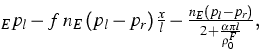 $\displaystylen_{E}p_{l}-f\;n_{E}\left( p_{l}-p_{r}\right) \frac{x}{l}-\frac{n_{E}\left( p_{l}-p_{r}\right) }{2+\frac{\alpha \pi l}{\rho _{0}^{F}}},$